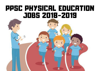 PPSC Physical Education Jobs 2018-2019