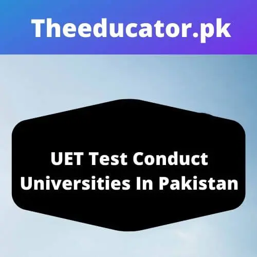 UET Lahore Will Conduct Admission Test In Universities of Pakistan