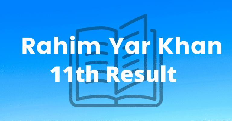 Rahim Yar Khan 11th Class Result 2023 – Check Result By Name and Roll Number