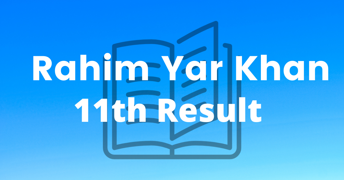 Rahim Yar Khan 11th class result 2023